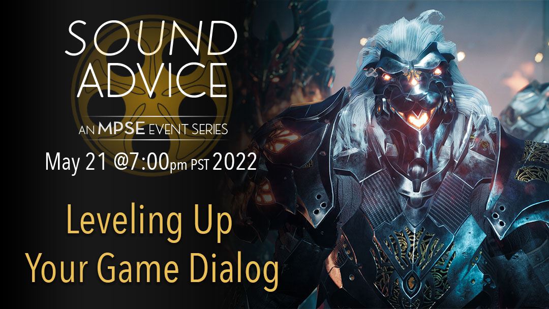 Sound Advice: May 21 at 7pm PST. Leveling up your game dialog